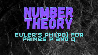 Euler’s phi(pq) for primes p and q