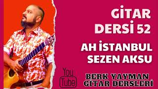 Gitar Dersi 52 Ah İstanbul Sezen Aksu