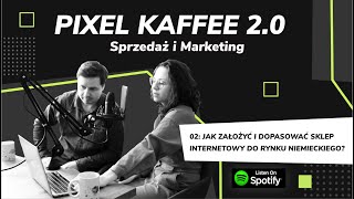 02: Jak założyć i dopasować sklep internetowy do rynku niemieckiego? (made with Spreaker)