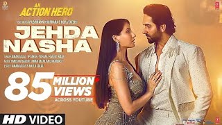 Jehda Nasha(Full Video)An Action Hero | Ayushmann Nora |Tanishk Faridkot Amar IP Singh,Yohani,Harjot