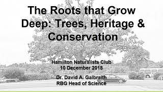 The Roots that Grow Deep: Trees, Heritage & Conservation with Dr. David A. Galbraith | Dec 2018