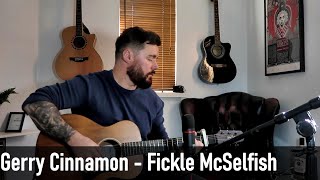 Gerry Cinnamon   Fickle McSelfish (Acoustic Cover)