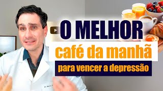 O melhor café da manhã para vencer a depressão