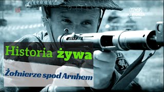 Historia żywa (odc.2 - Żołnierze spod Arnhem). Seria dokumentalna.