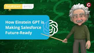 Thursday Bytes | How Einstein GPT is Making Salesforce Future-Ready