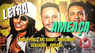 Paulo Pires, MC Danny, Marcynho Sensação - Ameaça (Letras/Lyrics) - Mega Letras