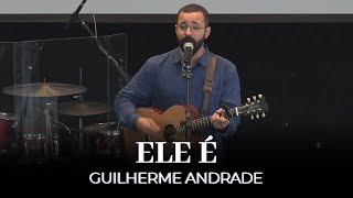 Ele É | Guilherme Andrade | IPALPHA