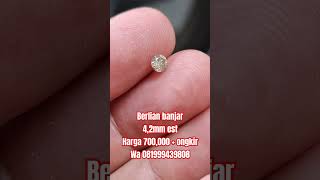 Berlian banjar 0,35crt estimasi 4,2mm Harga 700,000 plus ongkir