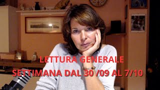 SETTIMANA DAL 30/09 AL 07/10. LETTURA GENERALE