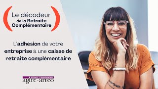 Décodeur entreprise : L'adhésion Agirc-Arrco