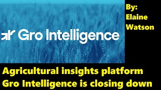 AI-powered Agriculture Insights Platform Gro Intelligence is Closing Down