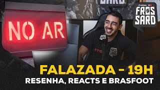 FALAZADA AO VIVO | RESENHA DE GALO, REACTS E BRASFOOT