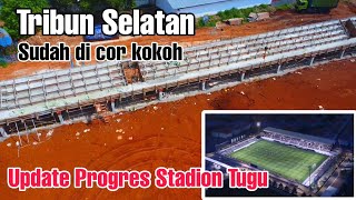 Coran Tribun Selatan Stadion Tugu sudah kokoh| Update Progres - View Drone