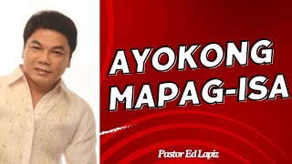 Pastor Ed Lapiz Latest Preaching 2024 - Ayokong Mapag-isa