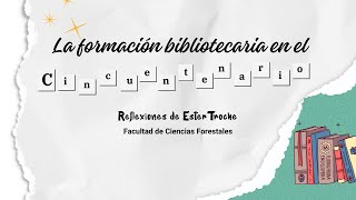 Reflexiones de Ester Troche para el cincuentenario de formación bibliotecaria