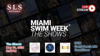 May 31 - 9:00 PM  - LIVE from Miami Swim Week® 2024 | DOB, Omni Beach Life, HeartGlass | Hot Bikini