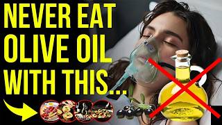 Never Eat Olive Oil with These 10 Foods – It Could Cause Serious Illness and Cost You Your Life!