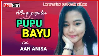 PUPU BAYU " VOC. AAN ANISA || TARLING CERBONAN POPULER