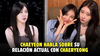 Chaeyeon habla sobre su relación actual con su hermana Chaeryeong