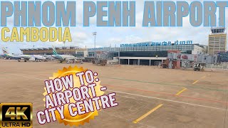 HOW TO: PHNOM PENH AIRPORT to CITY CENTRE, Cambodia 🇰🇭 4K