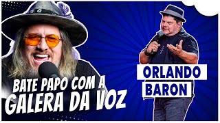 Orlando Baron bate papo com a Galera Da Voz