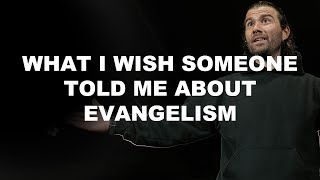 What I Wish Someone Told Me About Evangelism