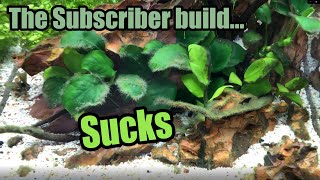 Your Aquarium is UGLY! The Subscriber built tank 2024 UPDATE!