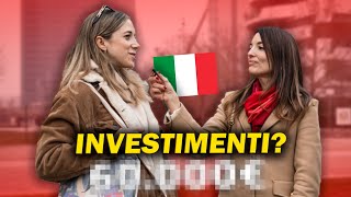 Quanto INVESTONO gli ITALIANI? Lo chiediamo in Italia a.. Milano | Investimenti da 100.000 euro?