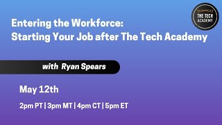 Entering the Workforce: Starting Your Job after The Tech Academy