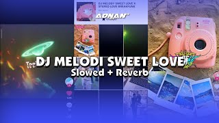 DJ MELODI SWEET LOVE X STEREO LOVE (Slowed + Reverb) 🎧