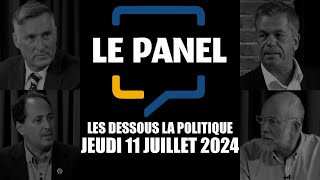 Le Panel - Les dessous de la politique - 11 juillet 2024