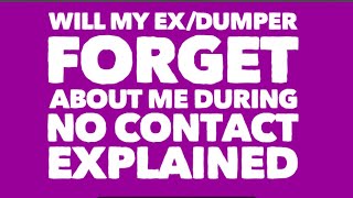 WILL the  EX/DUMPER FORGET  ME while I GO NO CONTACT?😱😔#nocontact #breakup #lawofattraction