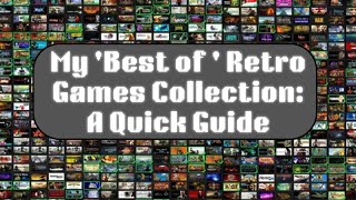 My 'Best of ' Retro Games Collection - A Quick Guide