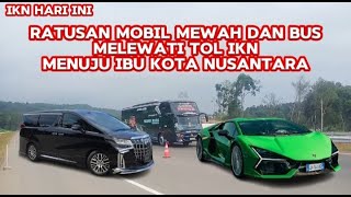 IKN TERKINI 1 H jelang HUT RI ke 79 Ratusan mobil mewah dan bus melintasi tol ikn menuju ibu kota