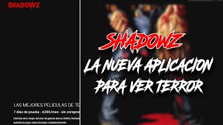 ¡Descubre SHADOWZ: La nueva app para ver cine de terror en streaming!