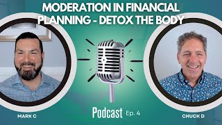 Podcast Ep. 4: Moderation and Balance in Financial Planning | Detox the Body with ACV