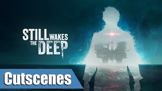 Still Wakes the Deep | HDR | Cutscenes, No Subtitles