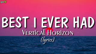 Best I Ever Had (lyrics) - Vertical Horizon