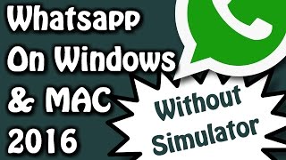 Use Whatsapp on Windows and MAC 2016 [Without Simulator] ✔