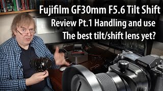 Fujifilm GF 30mm f/5.6 TS review pt1 Tilt shift lens review handling & use. Tested on GFX100S/100 II