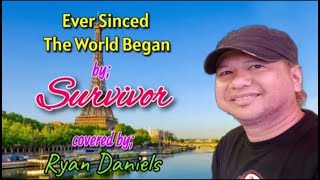 Ever Since The World Began by Survivors (covered by Ryan Daniels)