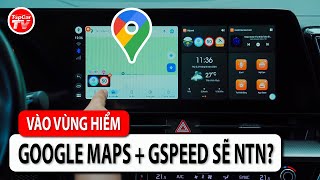 Thử vào khu vực hiểm xem Google maps và Gspeed của ICAR hỗ trợ ra sao | TIPCAR TV