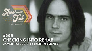 Checking Into Rehab || James Taylor's Greatest Music and Struggles ▶ AWFUL INSPIRATION - 006