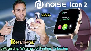 noise colorfit icon 2 smartwatch review | unboxing | call testing | waterproof Testing #noiseicon2