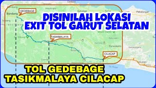 TOL GETACI TERBARU TOL CIGATAS TERBARU EXIT TOL GARUT SELATAN TOL GEDEBAGE TASIKMALAYA CILACAP