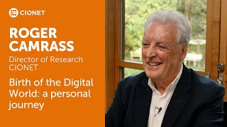 Roger Camrass – Research Director at CIONET – Birth of the Digital World: a personal journey