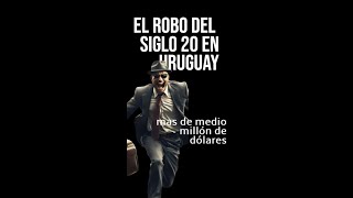 El robo del Siglo 20 en Uruguay MEDIO MILLON DE USS