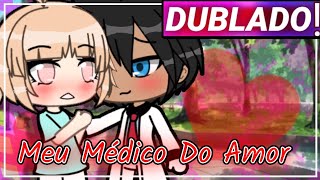 ||Meu Medico Do Amor|| mini-filme Gacha Life [Dublado]