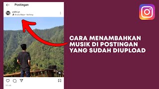 Cara Menambahkan Musik di Postingan IG Yang Sudah Diupload