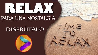 RELAX PARA UNA NOSTALGIA🌺🌺🌺🌺